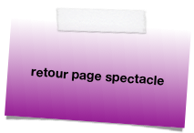 

retour page spectacle