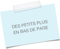 

DES PETITS PLUS
EN BAS DE PAGE