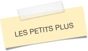 
LES PETITS PLUS