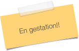 
En gestation!!